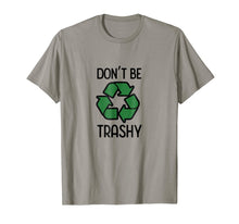 Load image into Gallery viewer, Don't Be Trashy Recycle T-Shirt