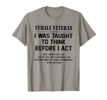 Load image into Gallery viewer, Female Veteran I Was Taught To Think Before I Act Shirt Gift