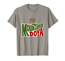 Load image into Gallery viewer, Funny I'd Mountand Doya Pun Cool Tshirts Inappropriate Gifts