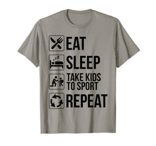 Load image into Gallery viewer, Funny Eat Sleep Take Kids To Sport Repeat TShirt