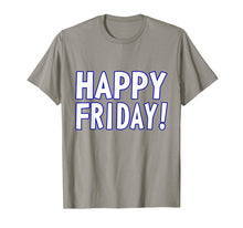 Load image into Gallery viewer, HAPPY FRIDAY T SHIRT - TGIF, Weekend Celebration Work Office