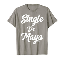 Load image into Gallery viewer, Funny Single De Mayo Shirt Mexican Cinco Drinking Gift
