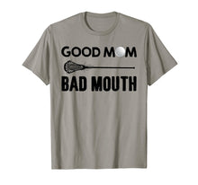 Load image into Gallery viewer, Good Mom Bad Mouth Funny Lacrosse Mom T-shirt