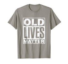 Load image into Gallery viewer, Old Lives Matter Funny Birthday Gift Shirt For Men, Women