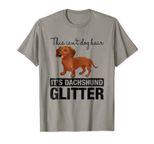 Load image into Gallery viewer, This Isn't Dog Hair On My Shirt It's Dachshund Glitter