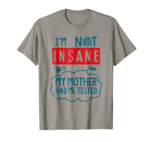 Load image into Gallery viewer, Funny Psycho T-shirt, I'm Not Insane, Crazy by Zany Brainy