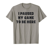 Load image into Gallery viewer, I Paused My Game To Be Here Shirt Gift Grandson Teen Boys