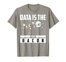 Load image into Gallery viewer, Data Is The New Bacon Shirt | Cute Intelligence Expert Gift