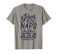 Load image into Gallery viewer, Jesus Took Naps Be Like Jesus T shirt Christian Funny Gift