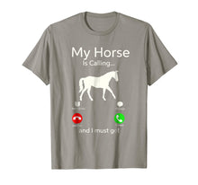 Load image into Gallery viewer, My Horse Is Calling And I Must Go Shirt Apparel Tee Clothing