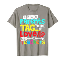 Load image into Gallery viewer, Dear Parents Tag You're It Love Teacher Funny T-Shirt Gift