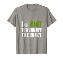 Load image into Gallery viewer, I Knit To Burn Off The Crazy T-Shirt