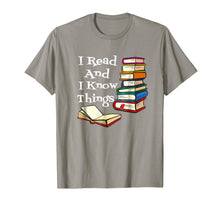 Load image into Gallery viewer, I Read And I Know Things Book Lover T-shirt