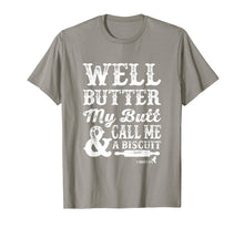 Load image into Gallery viewer, Butter my Butt and Call Me a Biscuit T Shirt