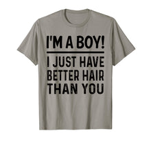 Load image into Gallery viewer, I'm A Boy I Just Have Better Hair Than You Funny T-shirt