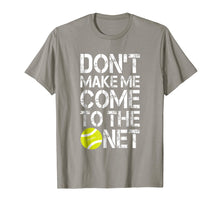 Load image into Gallery viewer, Tennis Fun Shirts Don't Make Me Come To The Net Tennis Gifts
