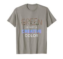 Load image into Gallery viewer, Green Is Not a Creative Color - T-shirt
