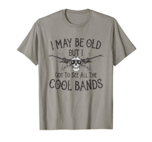 Load image into Gallery viewer, I May Be Old But I Got To See All The Cool Bands T-Shirt