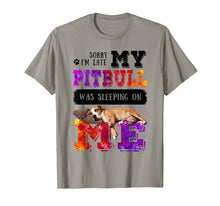 Load image into Gallery viewer, Sorry I'm Late My Pitbull Was Sleeping On Me Funny T-Shirt