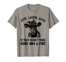 Load image into Gallery viewer, Live laugh love if that doesn't work load aim fire t-shirt