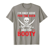 Load image into Gallery viewer, Pirate Shirt I'm Only Here For The Beer And the Booty
