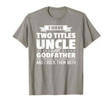 Load image into Gallery viewer, Mens I Have Two Titles Uncle And Godfather Father's Day Gift T-Shirt-275600