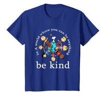 Load image into Gallery viewer, In A World Where You Can Be Anything Be Kind - Kindness Day T-Shirt-130289