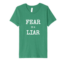 Load image into Gallery viewer, Fear Is A Liar Motivational Inspirational Shirt