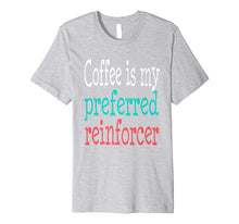 Load image into Gallery viewer, Behavior Analyst ABA Therapist Coffee Funny Autism T-shirt
