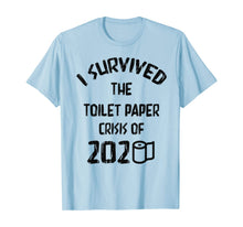 Load image into Gallery viewer, I Survived The Toilet Paper Crisis of 2020 T-Shirt-387019