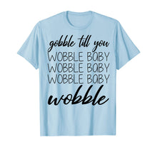 Load image into Gallery viewer, Gobble Baby Wobble Thanksgiving T-Shirt