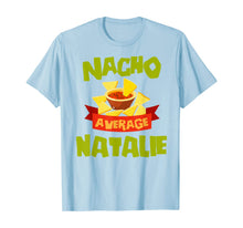 Load image into Gallery viewer, NACHO AVERAGE NATALIE Funny Birthday Personalized Name Gift T-Shirt
