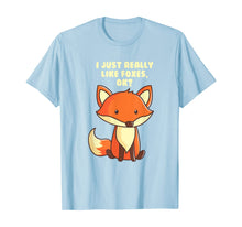 Load image into Gallery viewer, Funny Fox T-Shirt I Just Really Like Foxes Ok Tee