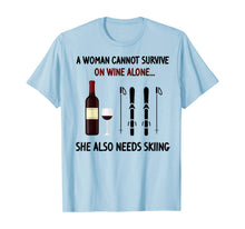 Load image into Gallery viewer, A Woman Cannot Survive On Wine Alone She Also Needs Skiing T-Shirt-189244