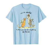 Load image into Gallery viewer, In A World Where You Can Be Anything Be Kind Unity Day T-Shirt