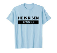 Load image into Gallery viewer, He is Risen Matthew 28:6 Easter Celebration Christian shirt