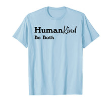 Load image into Gallery viewer, Humankind Be Both Shirt, Human Kind Tshirt, Kindness