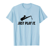Load image into Gallery viewer, Funny Saxophone Player Shirt Play Sax Gift