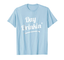 Load image into Gallery viewer, Day Drinkin' T-Shirt Drinking Funny Slogan Shirts