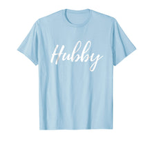 Load image into Gallery viewer, Mens Hubby shirt Matching Hubby and Wifey Shirts Fathers Day Gift