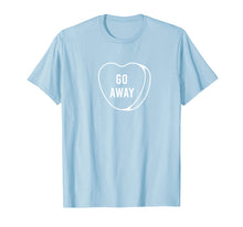 Load image into Gallery viewer, Candy Conversation Heart Go Away T-Shirt