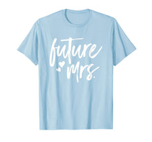 Load image into Gallery viewer, Future Mrs T-Shirt | Getting Married Engagement Shirt