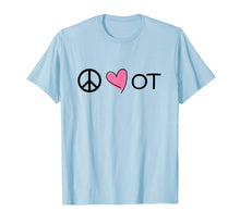 Load image into Gallery viewer, Peace Love OT T-Shirt For Occupational Therapy