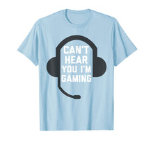 Load image into Gallery viewer, Can't Hear You I'm Gaming Funny Gamer T-Shirt