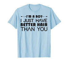Load image into Gallery viewer, I'm A Boy I Just Have Better Hair Than You Tshirt For Kids