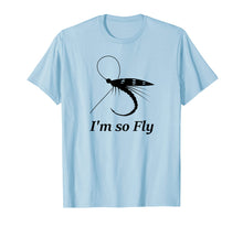 Load image into Gallery viewer, Fly Fishing Funny T-shirt Fisherman Gift - I'm so Fly!