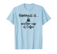 Load image into Gallery viewer, Happiness is another cup of Coffee Graphic T-Shirt/Quotes