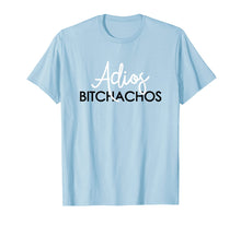 Load image into Gallery viewer, Adios Bitchachos Shirt 5 De Mayo Hola Bitchachos Tops