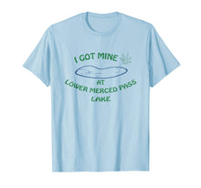 Load image into Gallery viewer, I Got Mine at Lower Merced Pass Lake T-shirt