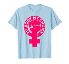 Load image into Gallery viewer, Feminist Pro Choice Abortion Rights Feminism T-Shirt